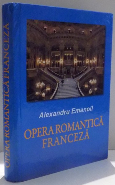 OPERA ROMANTICA FRANCEZA de ALEXANDRU EMANOIL , 2010