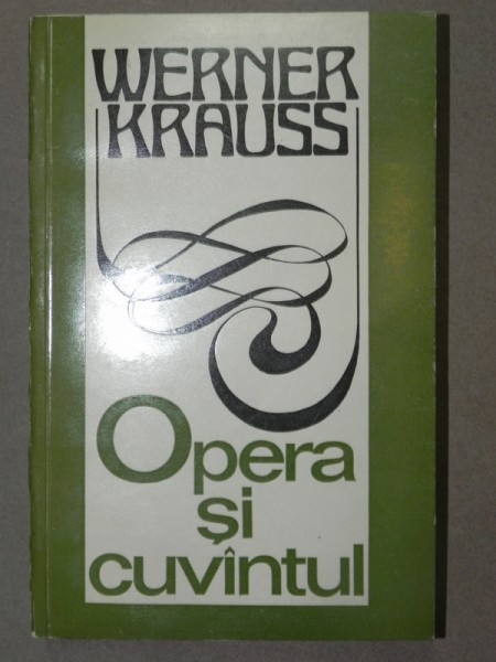 OPERA SI CUVANTUL-WERNER KRAUSS  BUCURESTI 1976