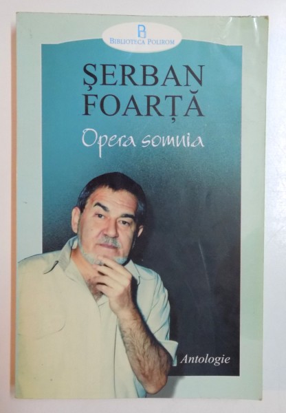 OPERA SOMNIA , ANTOLOGIE de SERBAN FOARTA , 2000