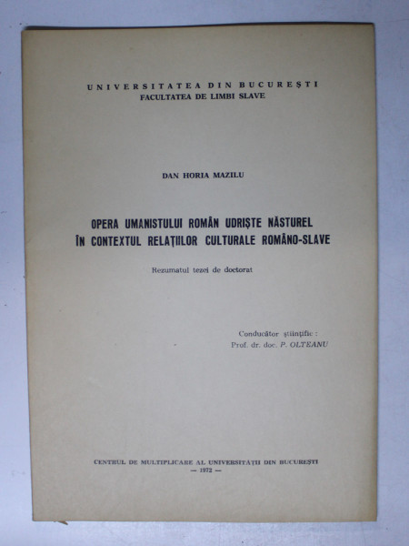 OPERA UMANISTULUI ROMAN UDRISTE NASTUREL IN CONTEXTUL RELATIILOR CULTURALE ROMANO - SLAVE , REZUMAT TEZA DE DOCTORAT de DAN HORIA MAZILU  , 1972