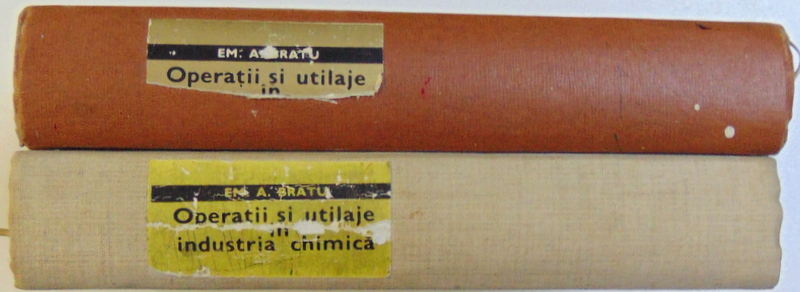 OPERATII SI UTILAJE IN INDUSTRIA CHIMICA , VOL. I - II de EM. A. BRATU , 1969