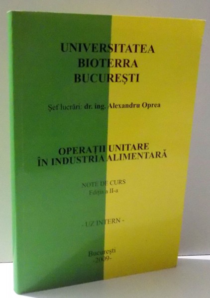 OPERATII UNITARE IN INDUSTRIA ALIMENTARA - NOTE DE CURS de ALEXANDRU OPREA  , 2009