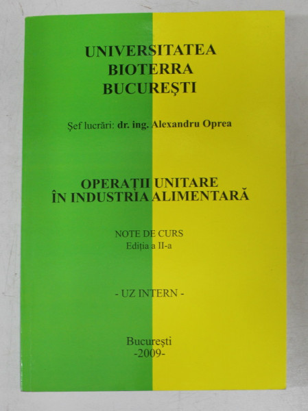 OPERATII UNITARE IN INDUSTRIA ALIMENTARA - NOTE DE CURS , de ALEXANDRU OPREA , 2009