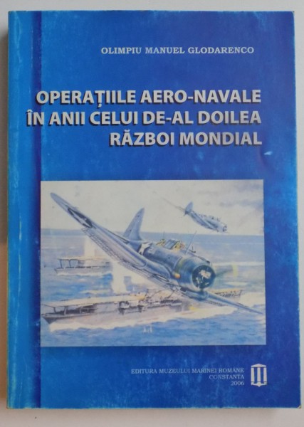 OPERATIILE AERO-NAVALE IN ANII CELUI DE-AL DOILEA RAZBOI MONDIAL , 2006