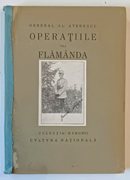 OPERATIILE DE LA FLAMANDA de GENERAL AL . AVERESCU , COLECTIA MEMORII , EDITIE INTERBELICA