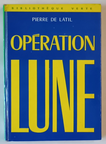 OPERATION LUNE par PIERRE DE LATIL , illustrations de RAOUL AUGER , 1969