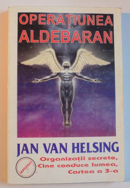 OPERATIUNEA ALDEBARAN , CONTACTE CU OAMENI DINTR-UN ALT SISTEM SOLAR , INTAMPLARILE SENZATIONALE ALE FAMILIEI FEISTLE de JAN VAN HELSING , 1999
