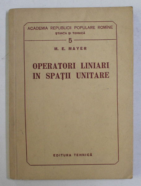 OPERATORI LINIARI IN SPATII UNITARE de M.E. MAYER , 1956