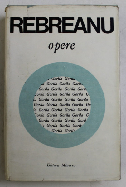 OPERE 10 - GORILA de LIVIU REBREANU , 1981