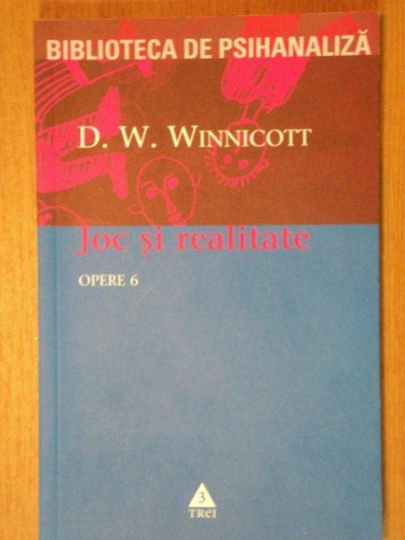 OPERE 6,JOC SI REALITATE-D.W. WINNICOTT