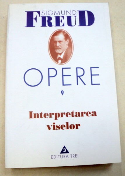 SIGMUND FREUD,opere 9,INTERPRETAREA VISELOR,  2003