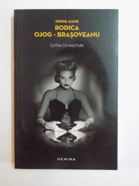 OPERE ALESE , CUTIA CU NASTURI , EDITIA A II - A de RODICA OJOG - BRASOVEANU , 2014