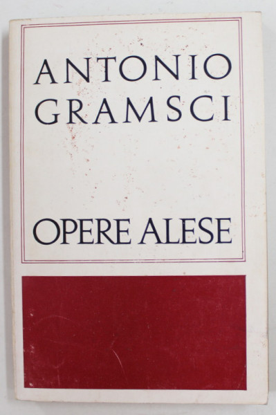 OPERE ALESE de ANTONIO GRAMSCI , 1969 * PREZINTA SUBLINIERI