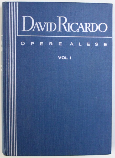 OPERE ALESE de DAVID RICARDO , VOLUMUL I , 1959