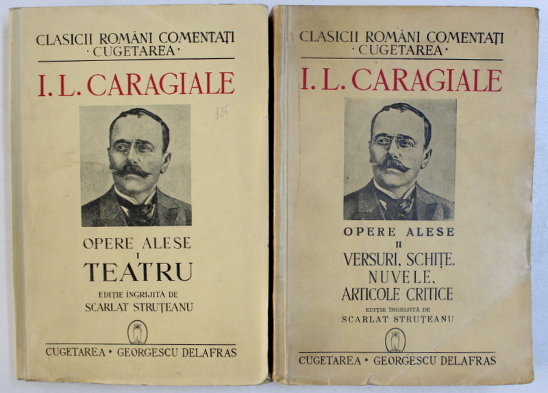 OPERE ALESE de I. L . CARAGIALE , VOL.  I - II , editie ingrijita de SCARLAT STRUTEANU , 1940