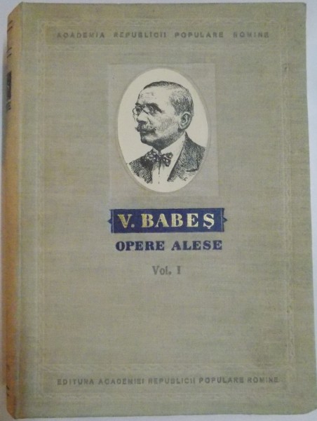 OPERE ALESE de V.BABES, VOL.I , 1954