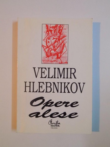 OPERE ALESE de VELIMIR HLEBNIKOV 1999