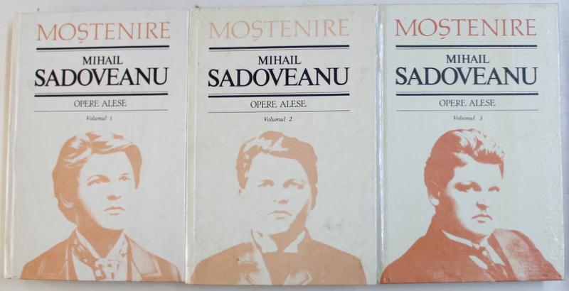 OPERE ALESE: MIHAIL SADOVEANU, VOLUMELE I-III, EDITIE CRITICA de CORNEL SIMIONESCU, 1993