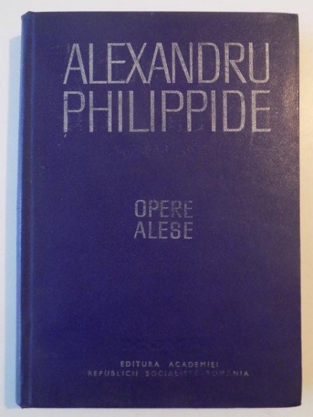 OPERE ALESE , TEORIA LIMBII de ALEXANDRU PHILIPPIDE , 1984