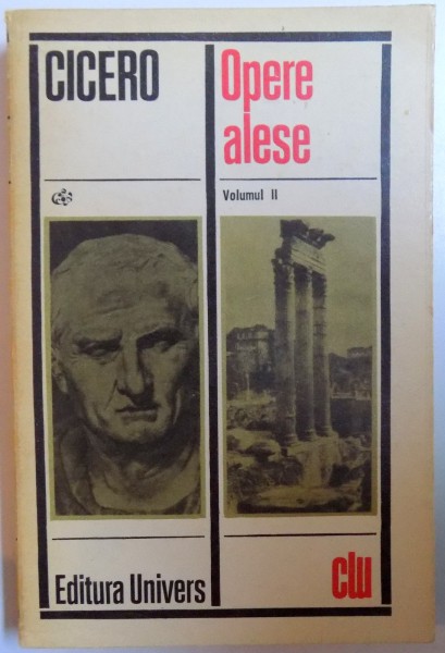OPERE ALESE  VOL. II de CICERO , 1973 , COPERTA SPATE REFACUTA