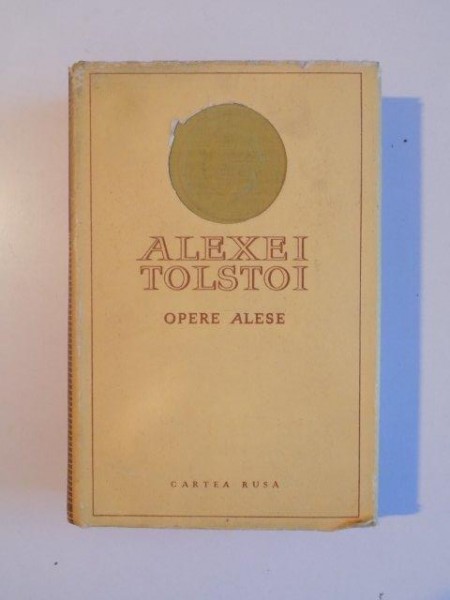 OPERE ALESE . VOL II . ROMANE , NUVELE , POVESTIRI , TEATRU de A N TOLSTOI , 1958