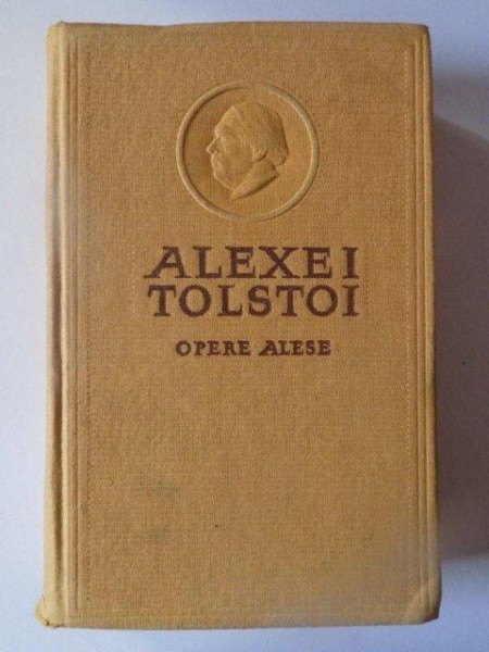 OPERE ALESE , VOL. IV , CALVARUL (TRILOGIE) , DIMINEATA MOHORITA , PAINEA , NUVELA de A.N. TOLSTOI , 1954