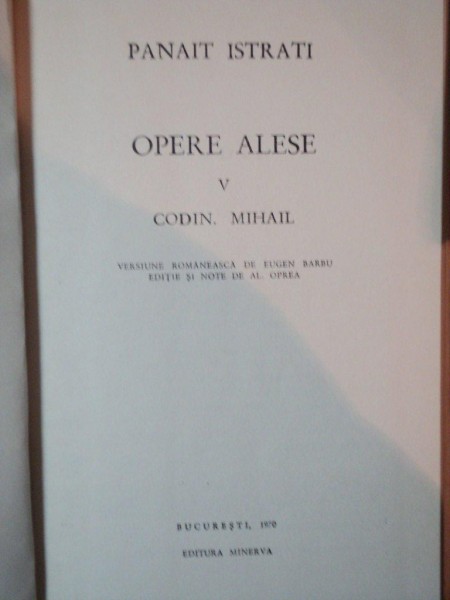 OPERE ALESE , VOL. V de PANAIT ISTRATI , Bucuresti 1970