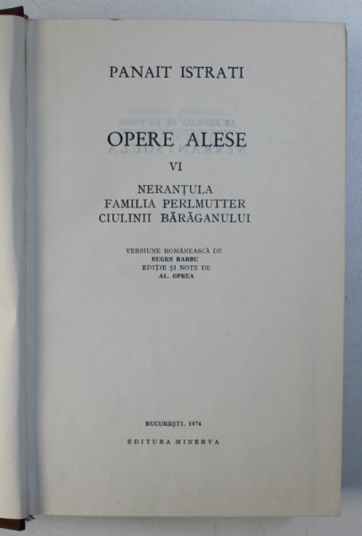 OPERE ALESE , NERANTULA / FAMILIA PERLMUTTER / CIULINII BARAGANULUI , VOLUMUL VI de PANAIT ISTRATI , 1974