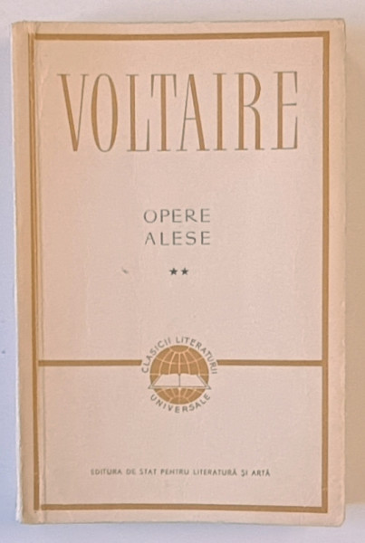 OPERE ALESE ( ZAIRA ... MICROMEGAS ... CANDID SAU OPTIMISMUL ... ) , VOLUMUL II de VOLTAIRE , 1959 *EDITIE BROSATA