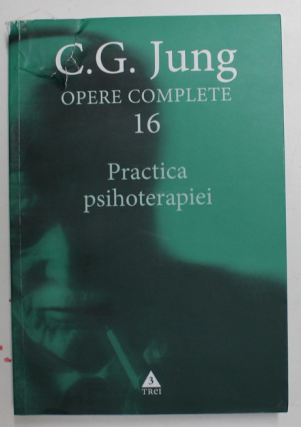 OPERE COMPLETE 16, PRACTICA PSIHOTERAPIEI de C.G. JUNG , 2013