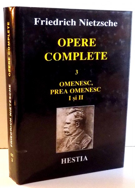 OPERE COMPLETE 3, OMENESC, PREA OMENESC I SI II de FRIEDRICH NIETZSCHE , 1988