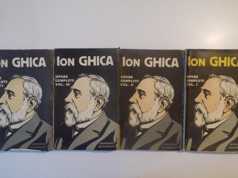 OPERE COMPLETE de ION GHICA, VOL I-IV  1914