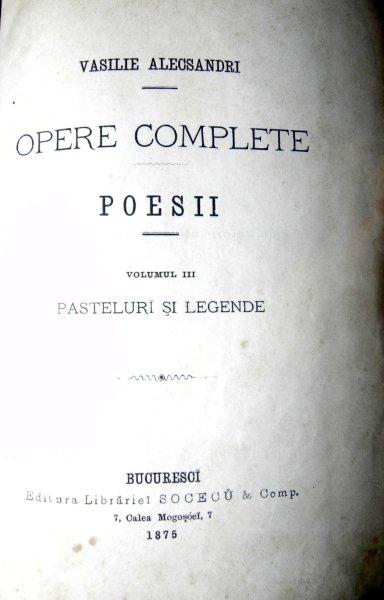 OPERE COMPLETE -POESII - VASILE ALECSANDRI  VOL.III  PASTELURI SI LEGENDE  - 1875