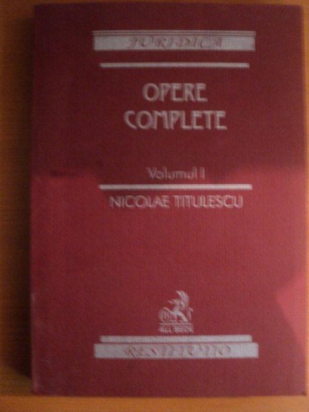 OPERE COMPLETE , VOL. I de NICOLAE TITULESCU