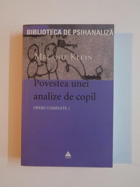 OPERE COMPLETE VOL. I , POVESTEA UNEI ANALIZE DE COPIL , TEHNICA IN PSIHANALIZA COPIILOR BAZATA PE TRATAMENTUL UNUI BARBAT DE ZECE ANI de MELANIE KLEIN , 2006 , PREZINTA HALOURI DE APA