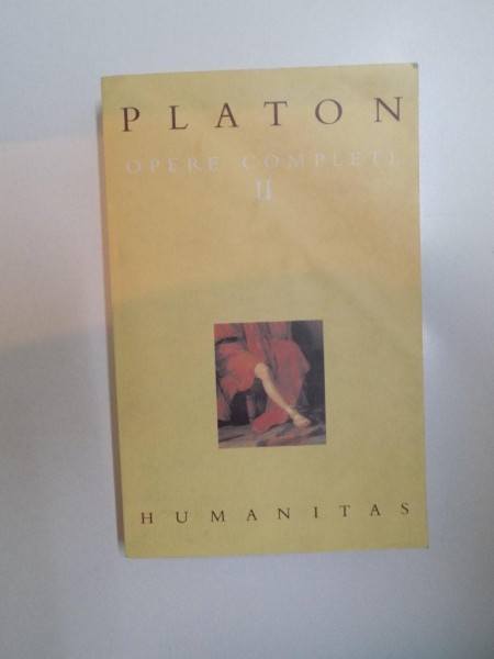 OPERE COMPLETE , VOL II de PLATON , 2001 , PREZINTA SUBLINIERI