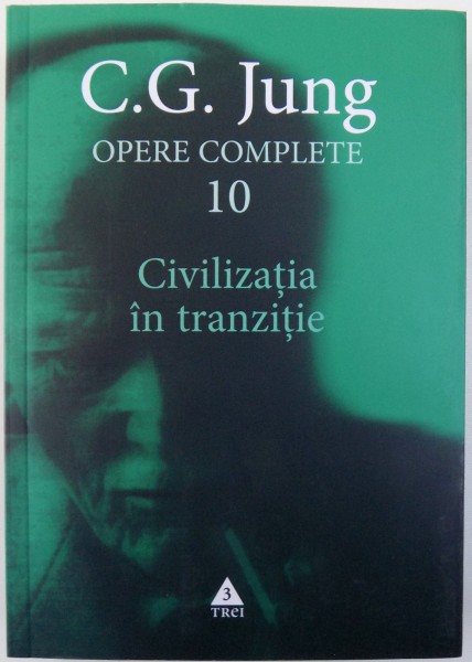 OPERE COMPLETE VOL. X  : CIVILIZATIA IN TRANZITIE de C. G. JUNG , 2003
