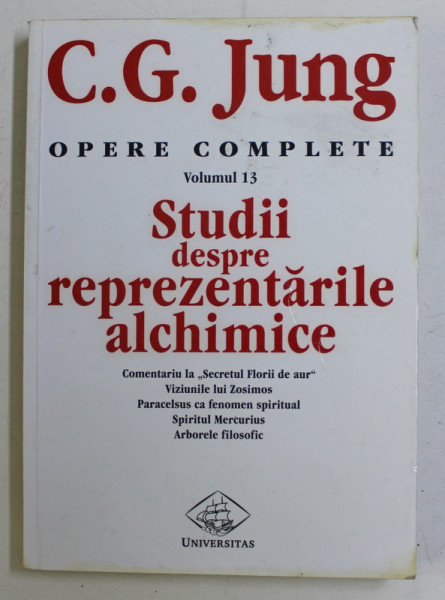 OPERE COMPLETE , VOL XIII , STUDII DESPRE REPREZENTARILE ALCHIMICE de C.G. JUNG , 1999 * PREZINTA HALOURI DE APA