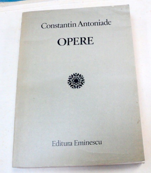 OPERE-CONSTANTIN ANTONIADE  1985