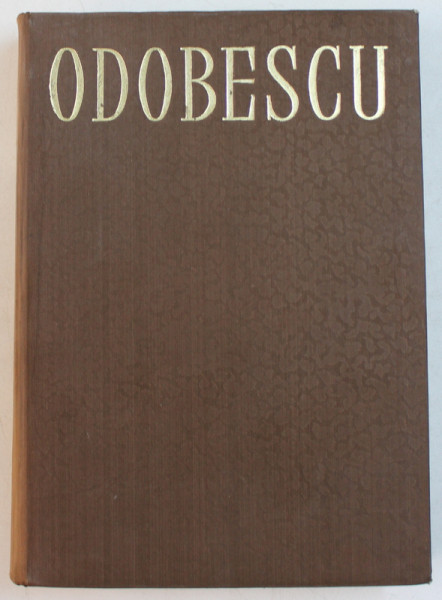 OPERE de ALEXANDRU ODOBESCU , VOLUMUL  I - 1965