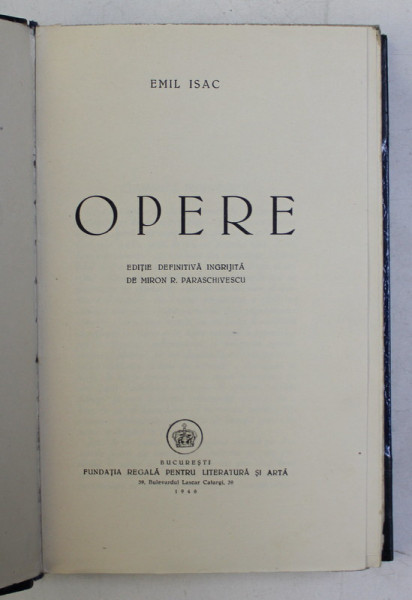 OPERE de EMIL ISAC  , editie definitiva ingrijita de M.R. PARASCHIVESCU , 1946