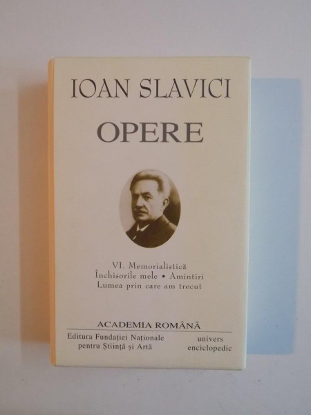 OPERE de IOAN SLAVICI , VOL VI 2005