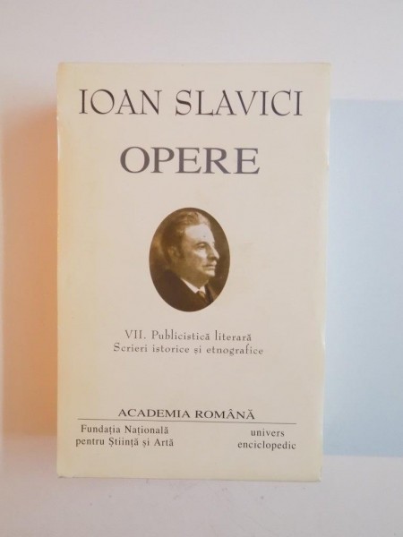 OPERE de IOAN SLAVICI , VOL VII 2006