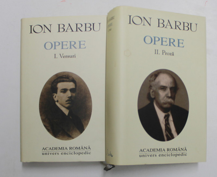 OPERE de ION BARBU , VOL I : VERSURI - VOL II : PROZA , 2000 * LIPSA SUPRACOPERTA