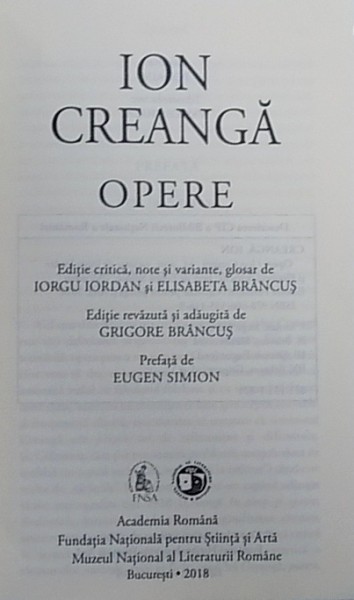 OPERE de ION CREANGA , editie critica de IORGU IORDAN si ELISABETA BRANCUS , EDITIE DE LUX ,  2018