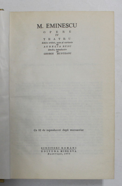 OPERE de M. EMINESCU,EDITIE CRITICA , VOL IV  de AURELIA RUSU , 1978