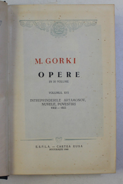 OPERE de M . GORKI , VOLUMUL XVI , 1960
