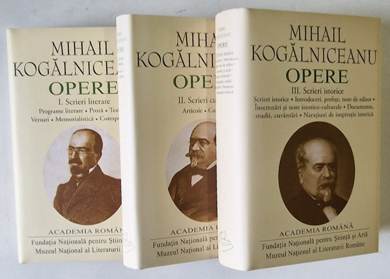 OPERE de MIHAIL KOGALNICEANU , VOL. I - III , 2018