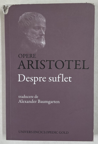 OPERE , DESPRE SUFLET , EDITIA A II - A de ARISTOTEL , 2013 * DEFECT COTOR