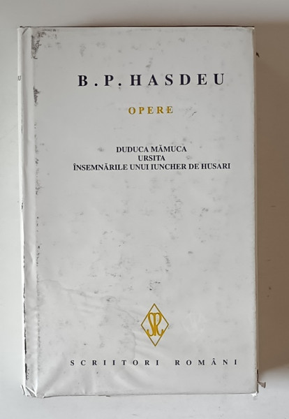 OPERE , DUDUCA MAMUCA , URSITA , INSEMNARILE UNUI IUNCHER DE HUSARI , VOLUMUL III de B. P. HASDEU , 1998